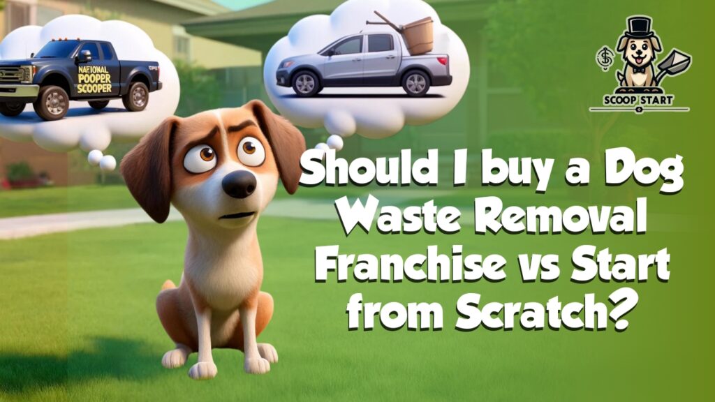 Dog waste removal franchise or start your own pooper scooper business from scratch?